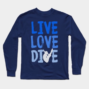 Live Love Dive Funny Springboard Diving Gift Shirt Long Sleeve T-Shirt